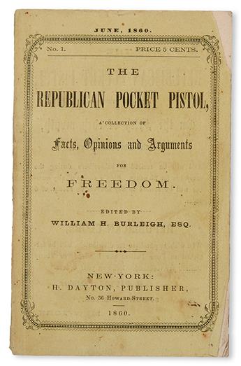 (SLAVERY AND ABOLITION.) Burleigh, William H.; editor. The Republican Pocket Pistol, a Collection of Facts, Opinions and Arguments